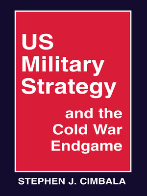cover image of US Military Strategy and the Cold War Endgame